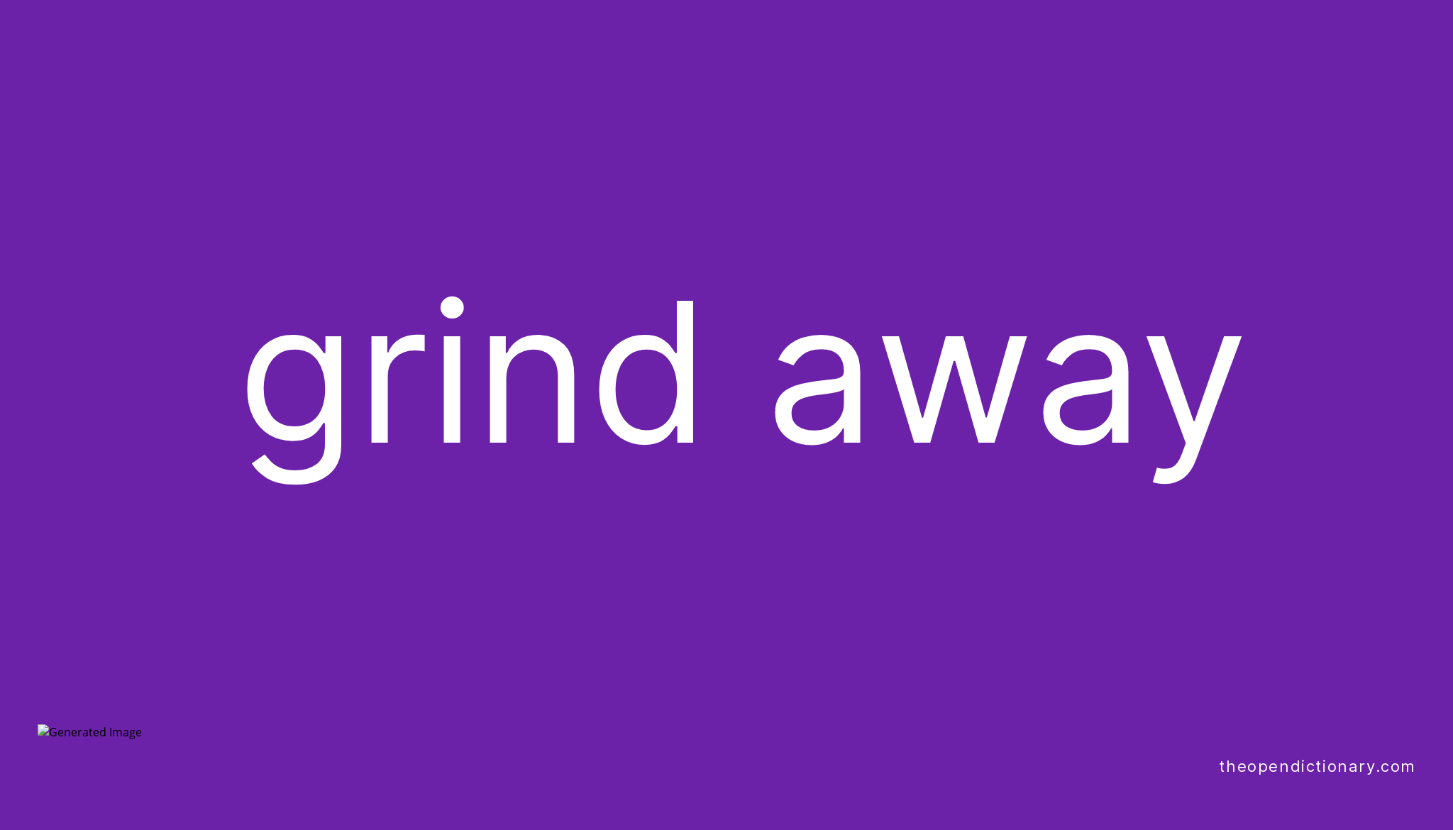 grind-away-phrasal-verb-grind-away-definition-meaning-and-example